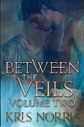 Between the Veils: Volume Two