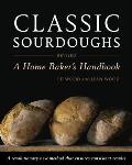Classic Sourdoughs Revised A Home Bakers Handbook