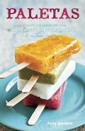 Paletas Authentic Recipes for Mexican Ice Pops Shaved Ice & Aguas Frescas