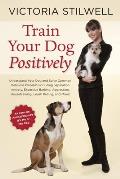 Train Your Dog Positively The Ultimate Guide to Understanding Your Dog & Solving Excessive Barking Separation Anxiety Aggression Housetrain