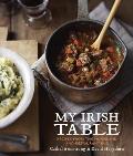 My Irish Table: Recipes from the Homeland and Restaurant Eve [A Cookbook]