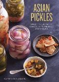 Asian Pickles Sweet Sour Salty Cured & Fermented Preserves from Korea Japan China India & Beyond