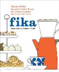 Fika The Art of The Swedish Coffee Break with Recipes for Pastries Breads & Other Treats