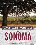 Back Lane Wineries of Sonoma Second Edition