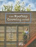 Rooftop Growing Guide How to Transform Your Roof into a Vegetable Garden or Farm