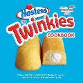 Twinkies Cookbook Twinkies 85th Anniversary Edition A New Sweet & Savory Recipe Collection from Americas Most Iconic Snack Cake