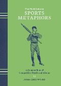 Field Guide to Sports Metaphors A Compendium of Competitive Words & Idioms