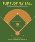 Flip Flop Fly Ball An Infographic Baseball Adventure