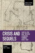 Crisis and Sequels: Capitalism and the New Economic Turmoil Since 2007