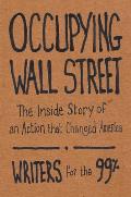 Occupying Wall Street The Inside Story of an Action that Changed America