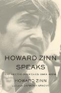 Howard Zinn Speaks Collected Speeches 1963 to 2009
