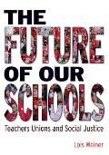 Future of Our Schools Teachers Unions & Social Justice