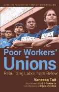 Poor Workers' Unions: Rebuilding Labor from Below (Completely Revised and Updated Edition)
