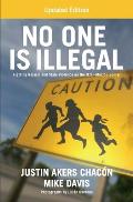 No One is Illegal Fighting Racism & State Violence on the US Mexico Border