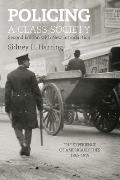 Policing a Class Society Second Edition The Experience of American Cities 1865 1915