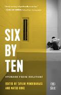 Six by Ten Stories from Solitary