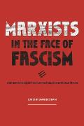 Marxists in Face of Fascism Writings by Marxists on Fascism From the Inter war Period