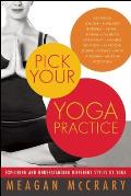 Pick Your Yoga Practice Exploring & Understanding Different Styles of Yoga