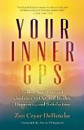 Your Inner GPS: Follow Your Internal Guidance to Optimal Health, Happiness, and Satisfaction