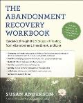 Abandonment Recovery Workbook Guidance Through the Five Stages of Healing from Abandonment Heartbreak & Loss