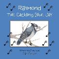 Raymond the Cackling Blue Jay