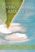 Compassionate Mind Guide to Overcoming Anxiety Using Compassion Focused Therapy to Calm Worry Panic & Fear