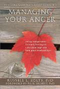 Compassionate Mind Guide to Managing Your Anger Using Compassion Focused Therapy to Calm Your Rage & Heal Your Relationships
