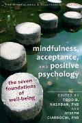 Mindfulness Acceptance & Positive Psychology The Seven Foundations of Well Being