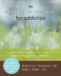 Mindfulness Workbook for Addiction A Guide to Coping with the Grief Stress & Anger that Trigger Addictive Behaviors