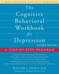 Cognitive Behavioral Workbook for Depression 2nd Edition A Step by Step Program