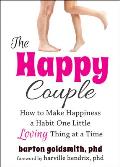 Happy Couple How to Make Happiness a Habit One Little Loving Thing at a Time