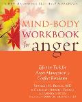 Mind Body Workbook for Anger Effective Tools for Anger Management & Conflict Resolution
