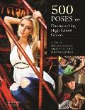 500 Poses for Photographing High School Seniors: A Visual Sourcebook for Digital Portrait Photographers