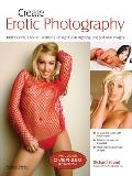 Create Erotic Photography: Find Models, Choose Locations, Design Great Lighting and Sell Your Images
