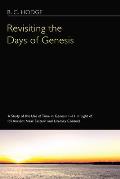 Revisiting the Days of Genesis: A Study of the Use of Time in Genesis 1-11 in Light of Its Ancient Near Eastern and Literary Context