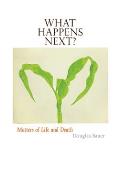 What Happens Next?: Matters of Life and Death