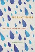 Rainy Season Three Lives in the New South Africa