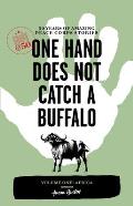 One Hand Does Not Catch a Buffalo 50 Years of Amazing Peace Corps Stories Volume 1 Africa