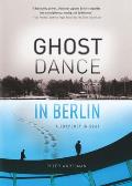 Ghost Dance in Berlin A Rhapsody in Gray