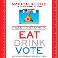Eat Drink Vote An Illustrated Guide to Food Politics