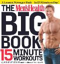 The Men's Health Big Book of 15-Minute Workouts: A Leaner, Stronger Body--In 15 Minutes a Day!