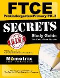FTCE Prekindergarten/Primary Pk-3 Secrets Study Guide: FTCE Test Review for the Florida Teacher Certification Examinations