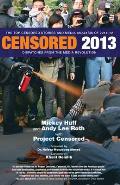 Censored 2013: Dispatches from the Media Revolution: The Top Censored Stories and Media Analysis of 2011-2012