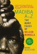 Madiba A to Z The Many Faces of Nelson Mandela