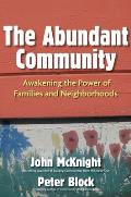 Abundant Community Awakening The Power Of Families & Neighborhoods