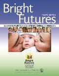 Bright Futures: Guidelines for Health Supervision of Infants, Children, and Adolescents