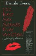 101 Best Sex Scenes Ever Written An Erotic Romp Through Literature for Writers & Readers