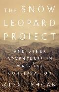Snow Leopard Project & Other Adventures in Warzone Conservation