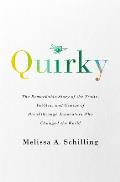 Quirky The Remarkable Story of the Traits Foibles & Genius of Breakthrough Innovators Who Changed the World