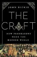 Craft How Freemasons Made the Modern World